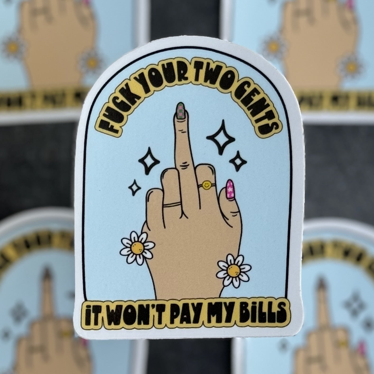 Fuck Your Two Cents It Won't Pay My Bills Sticker