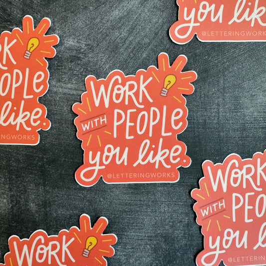 Work with People You Like Sticker