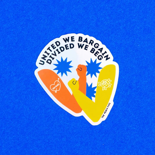 United We Bargain Divided We Beg Sticker