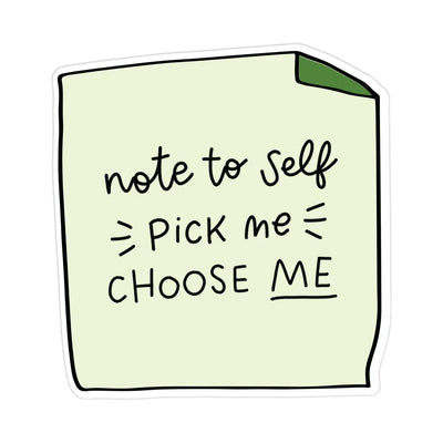 Note To Self: Pick Me, Choose Me Sticker