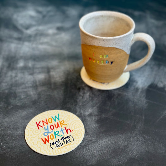 Know Your Worth (and Then Add Tax) Coaster