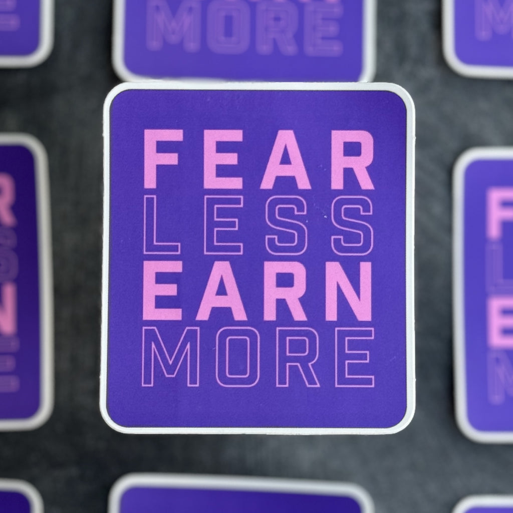 Fear Less Earn More Sticker