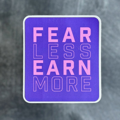 Fear Less Earn More Sticker