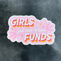 Girls Just Want to Have Funds Sticker