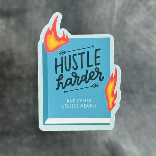 Hustle Harder (and Other Useless Advice) Sticker