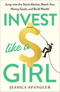 Invest Like a Girl by Jessica Spangler