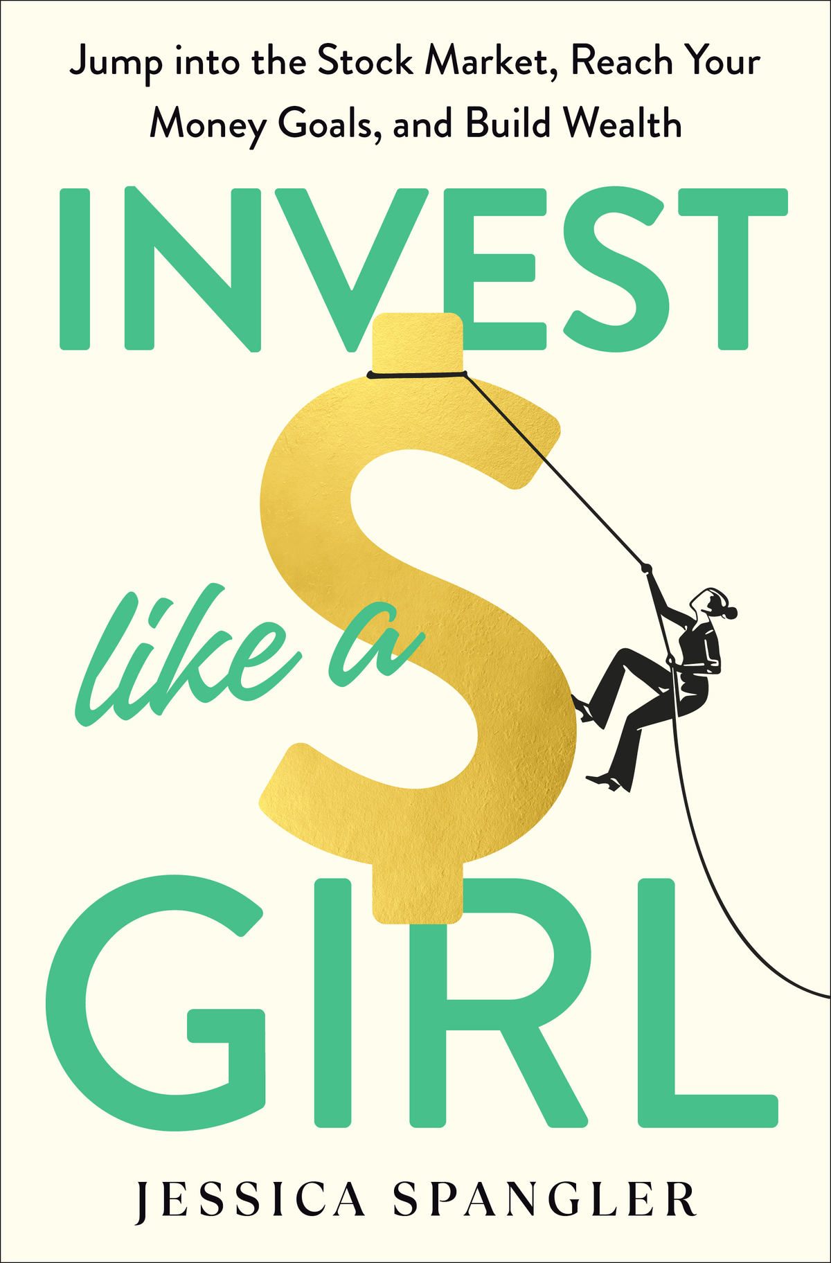 Invest Like a Girl by Jessica Spangler