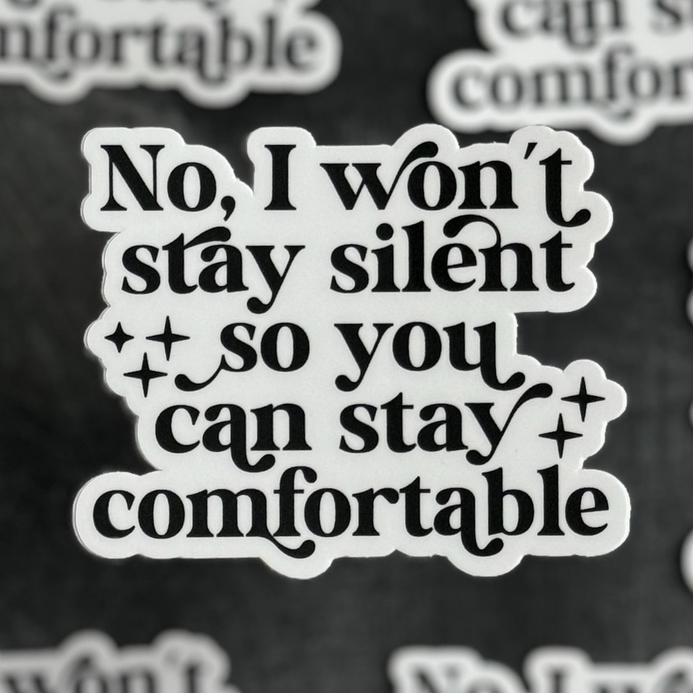 No, I won't stay silent so you can stay comfortable