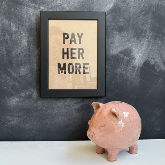 Pay Her More 5x7 Art Print